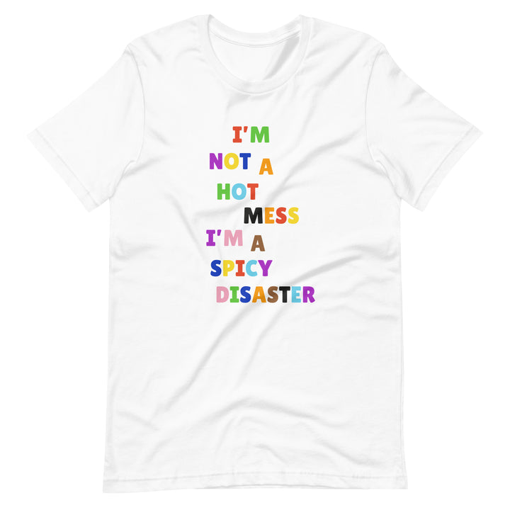 I'm Not A Hot Mess I'm A Spicy Disaster T-Shirt T-shirts The Rainbow Stores