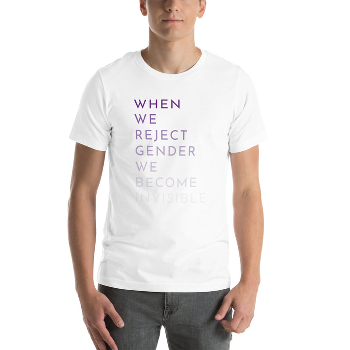 When We Reject Gender We Become Invisible T-Shirt T-shirts The Rainbow Stores