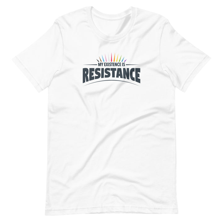 My Existence Is Resistance Rainbow Pride T-Shirt T-shirts The Rainbow Stores