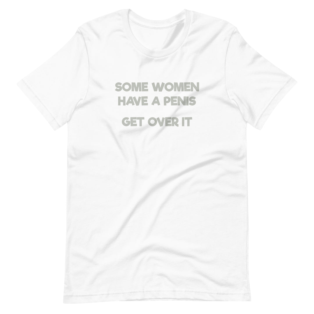 Some Women Have A Penis Get Over It T-Shirt T-shirts The Rainbow Stores