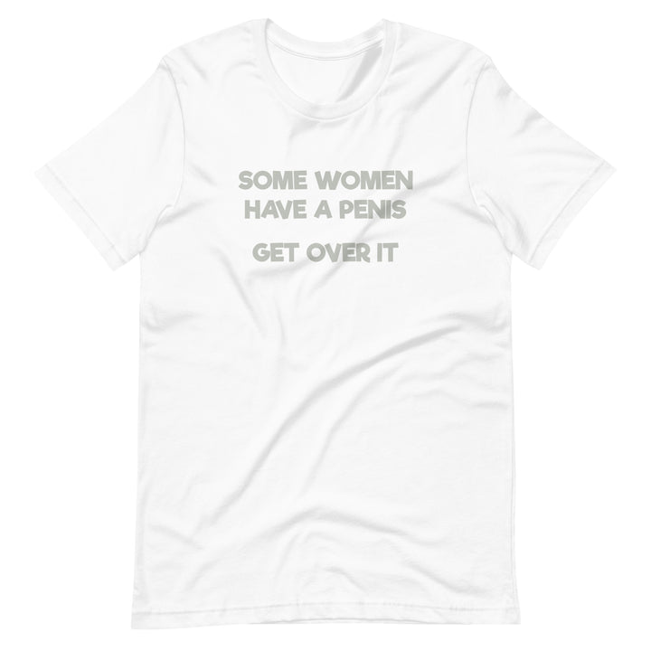 Some Women Have A Penis Get Over It T-Shirt T-shirts The Rainbow Stores