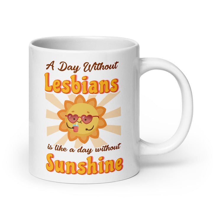 A Day Without Lesbians Is Like A Day Without Sunshine Mug Mugs The Rainbow Stores