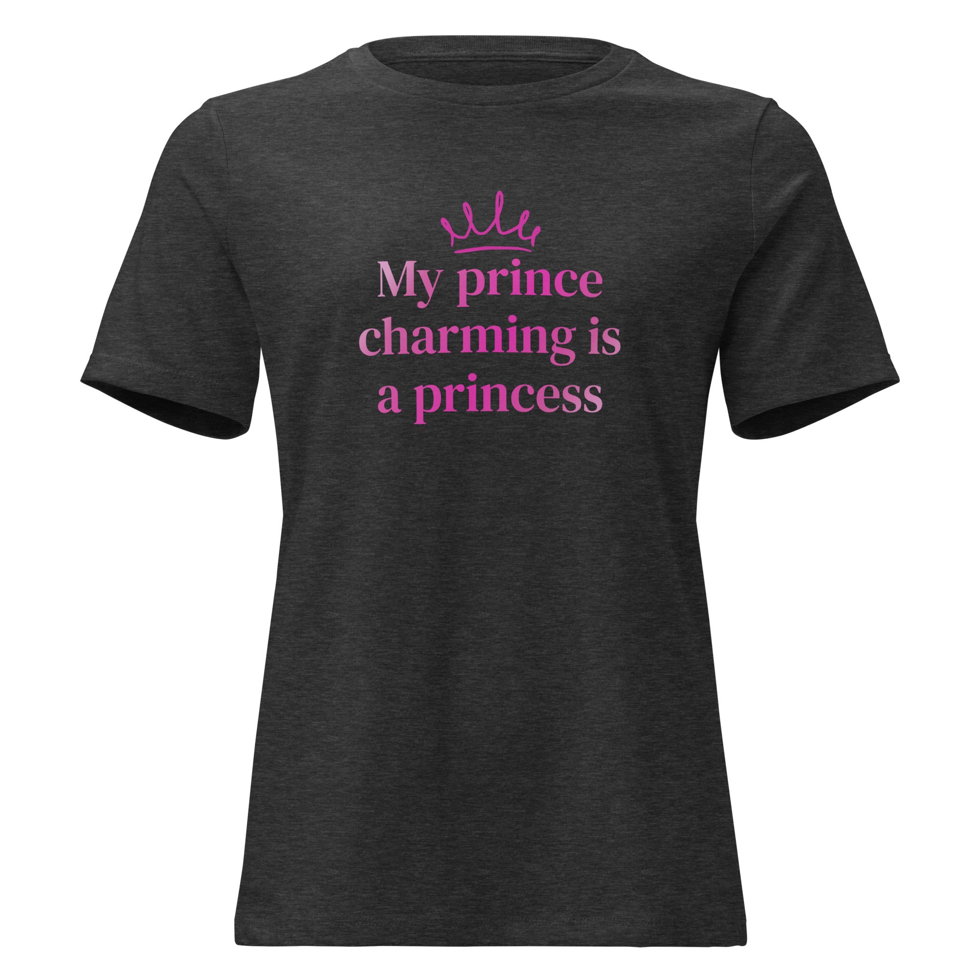 My Prince Charming Is A Princess T-Shirt – The Rainbow Stores