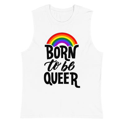 Born To Be Queer Muscle Shirt Vests and Tank Tops The Rainbow Stores