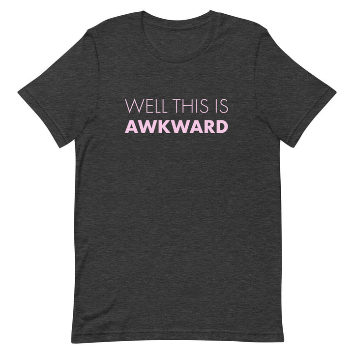 Well This Is Awkward T-Shirt T-shirts The Rainbow Stores