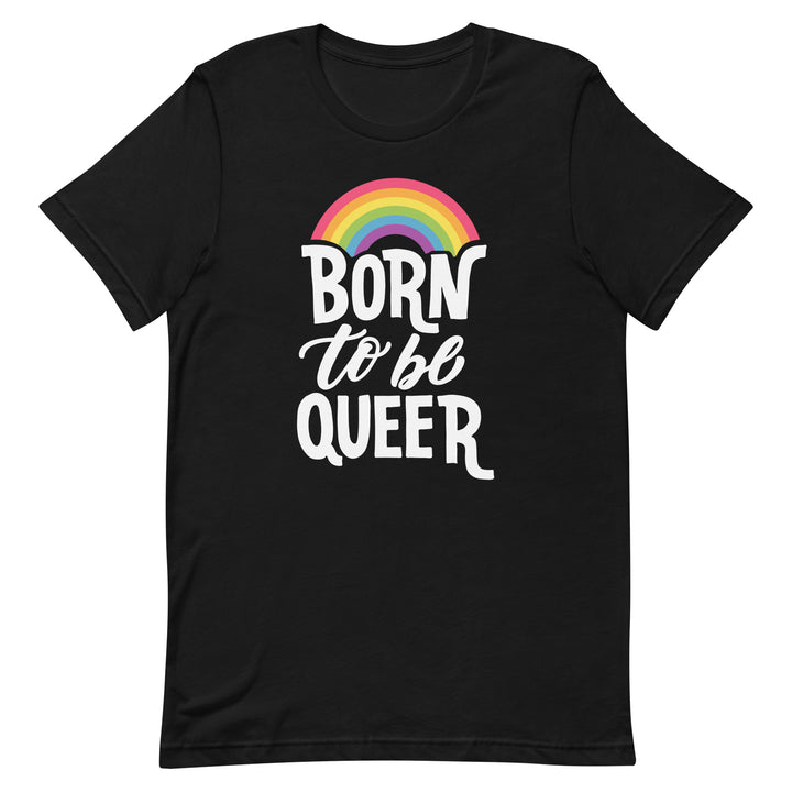 Born To Be Queer T-shirt T-shirts The Rainbow Stores