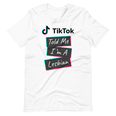 TikTok Told Me I'm A Lesbian T-shirt T-shirts The Rainbow Stores